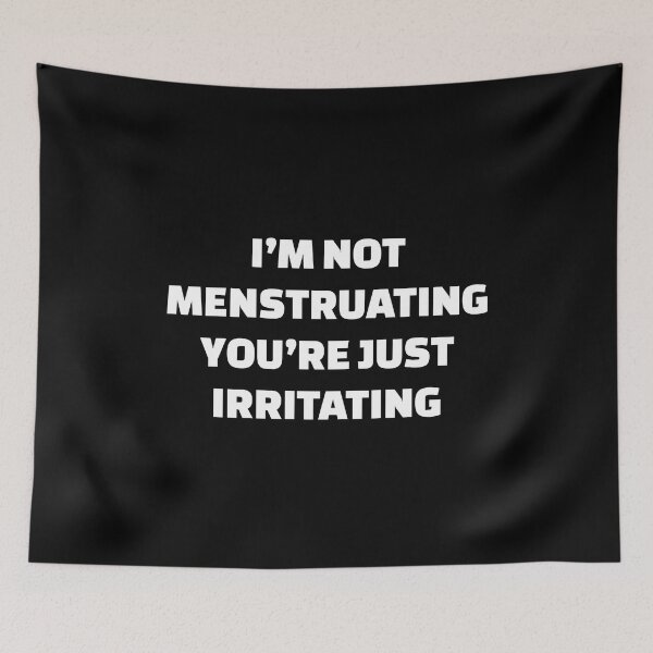 Item preview, Im Not Menstruating Youre Just Irritating - Funny Feminist designed and sold by Inspirationmotivation.