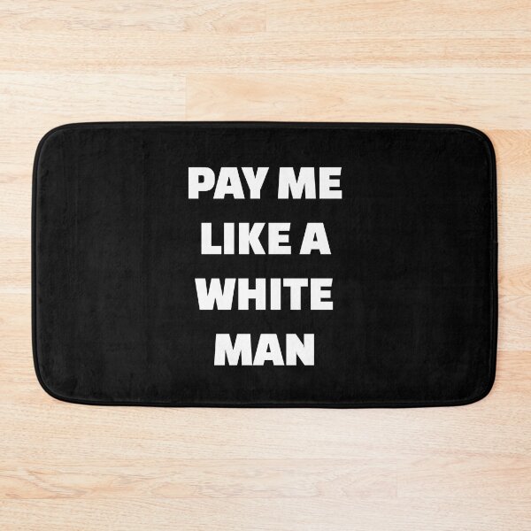 Item preview, Pay Me Like A White Man designed and sold by Inspirationmotivation.