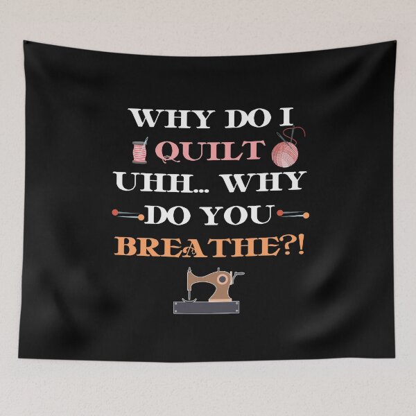 Item preview, WHY DO I QUILT designed and sold by antipatic.