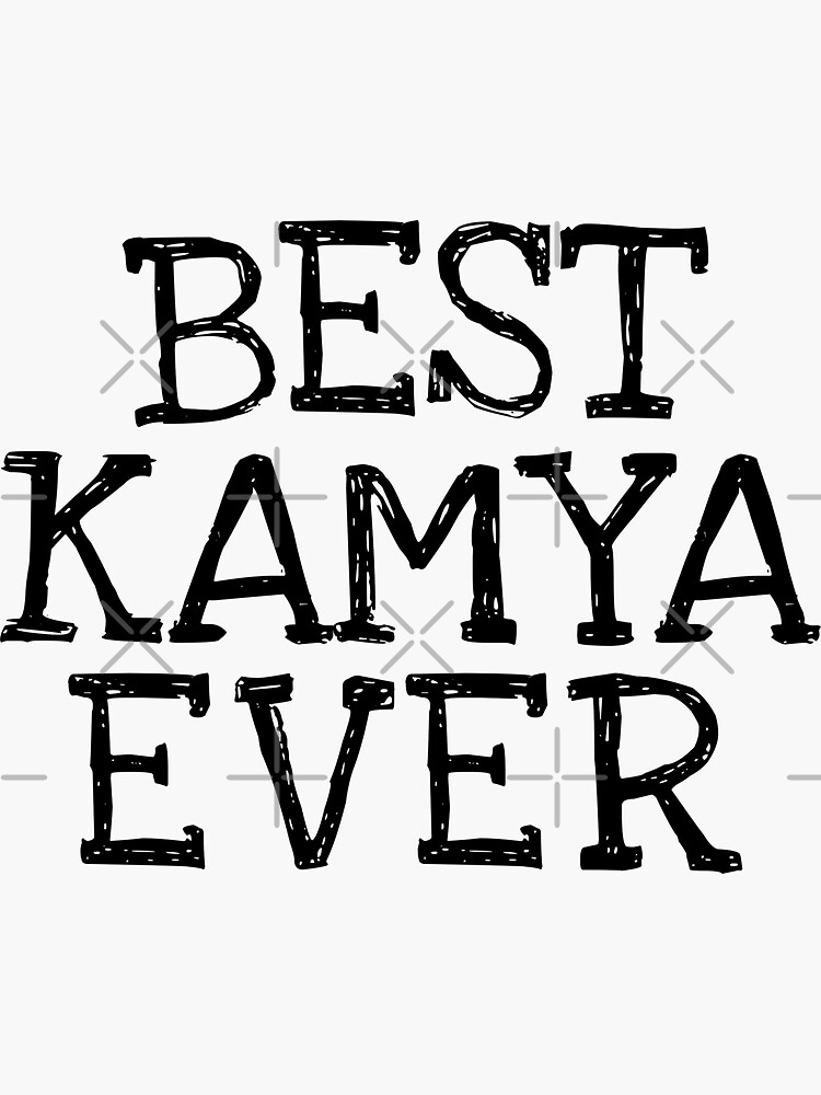 "Best Kamya Ever Funny Personalized Name" Sticker for Sale by MariosNydras Redbubble