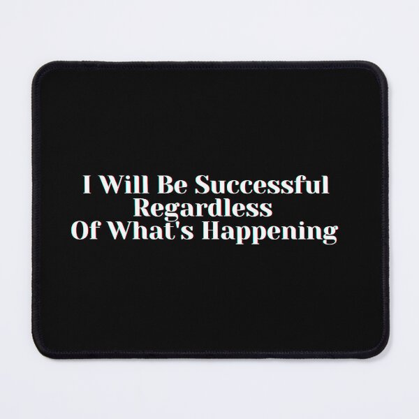 Item preview, I Will Be Successful Regardless Of What's Happening . designed and sold by PostiveText.