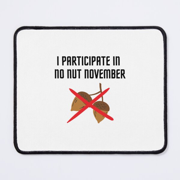 Item preview, I Participate In No Nut November designed and sold by xJolene.