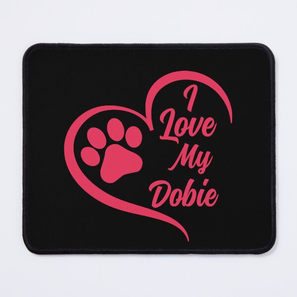 Item preview, I Love My Dobie, Doberman Pinscher Dog designed and sold by GreatWest.