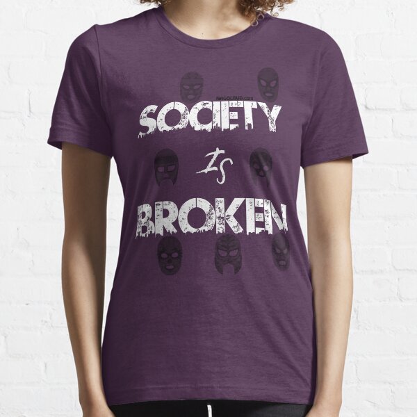 Society Is Broken Essential T-Shirt