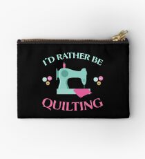 I'D RATHER BE QUILTING Studio Pouch