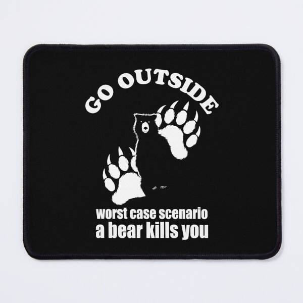 Item preview, Go Outside Worst Case Scenario A Bear Kills You designed and sold by TMBTM.