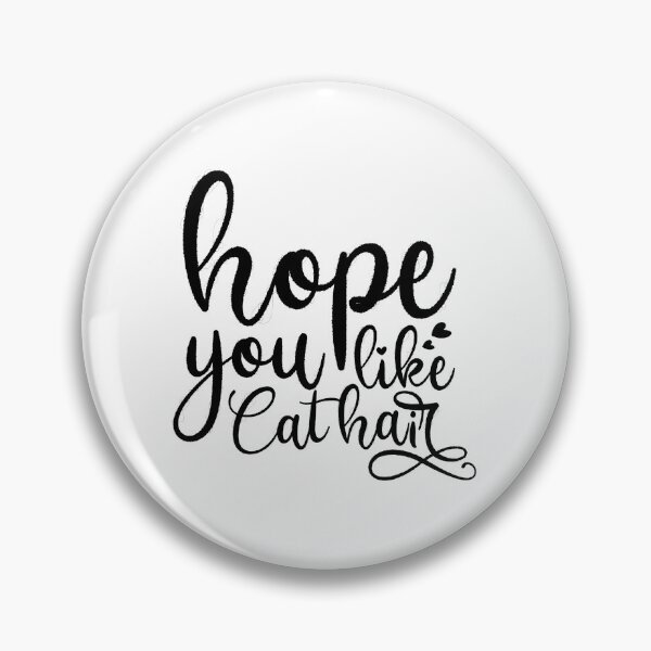Item preview, Funny Hope You Like Cat Hair Cats And Cat Owners Cat Hairs, Hope You Like Cat Hair designed and sold by RedArtsDesign.