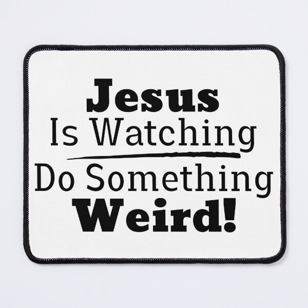 Item preview, Jesus is Watching, Do Something Weird! Keeping Christians Fun designed and sold by TextMeStore.