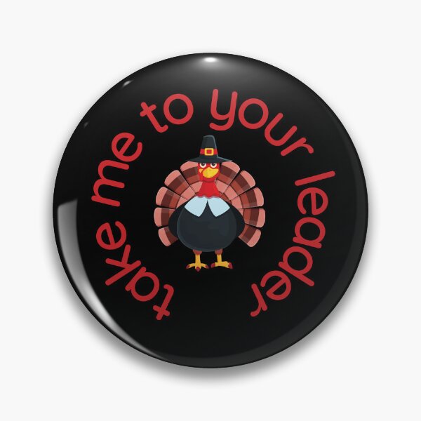 Item preview, Take Me to Your Leader says turkey on Thanksgiving designed and sold by st0n0ga.
