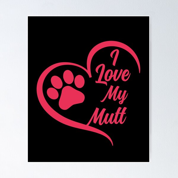 Item preview, I Love My Mutt, Mutt Dog designed and sold by GreatWest.