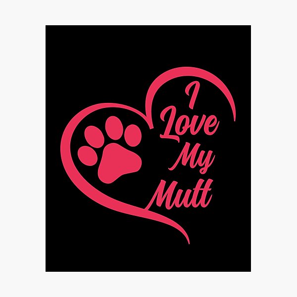 Item preview, I Love My Mutt, Mutt Dog designed and sold by GreatWest.