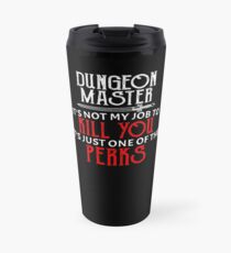 Taza de viaje Dungeon Master No es mi trabajo matarte Es solo una de las ventajas