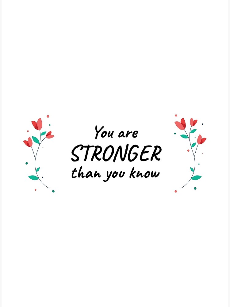 "You Are Stronger Than You Know" Poster for Sale by Calkadots Redbubble
