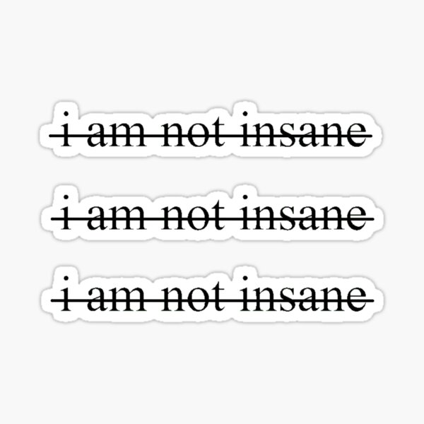 Ich bin nicht verrückt, zerschmettere mich Sticker