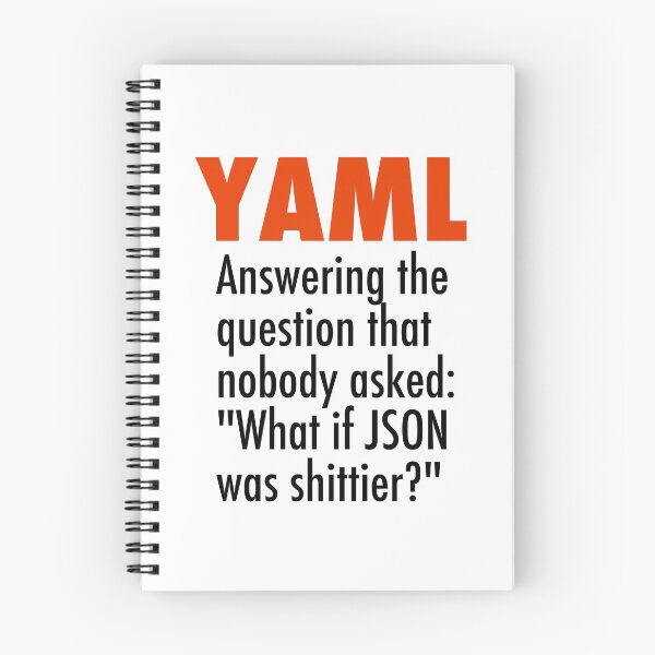 Item preview, YAML is the answer to the question no one asked - what if JSON was shittier? designed and sold by unixorn.