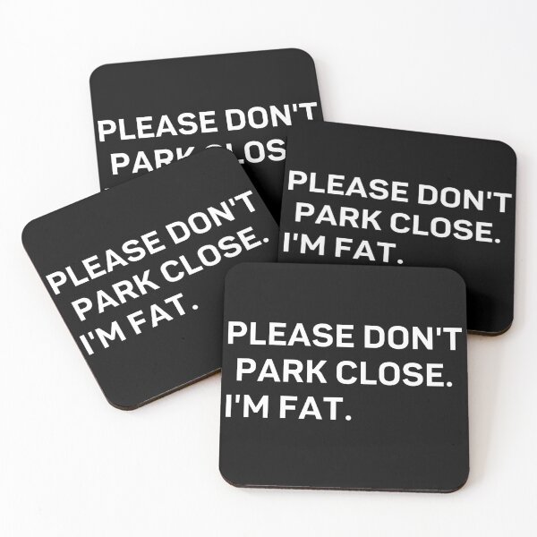 Item preview, Please Don't Park Close I'm Fat designed and sold by SkippyDesign.