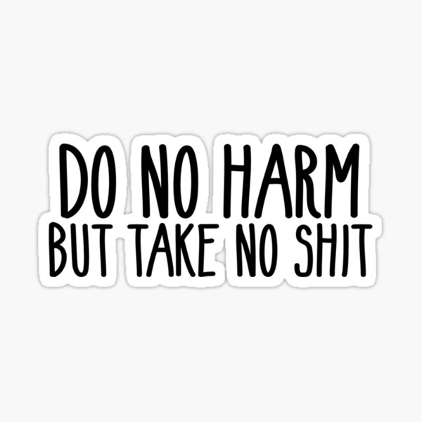 Do No Harm But Take No Shit Nurse Stickers – GirlsPrintingHouse