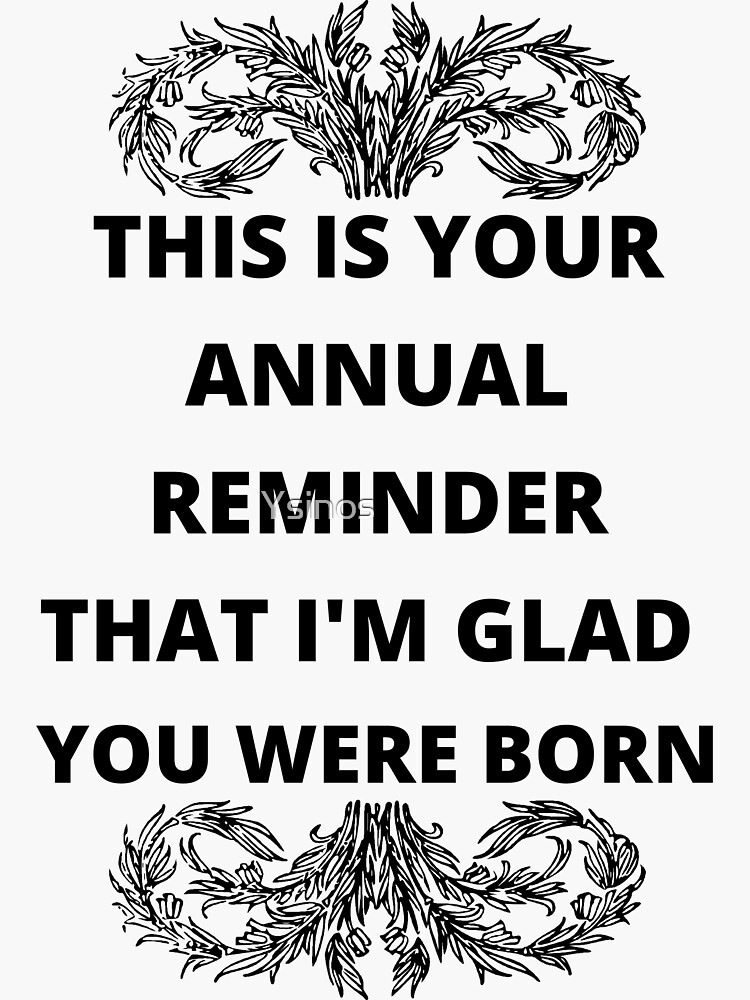 Snarky Reminder Birthday Card Sticker For Sale By Ysinos Redbubble 