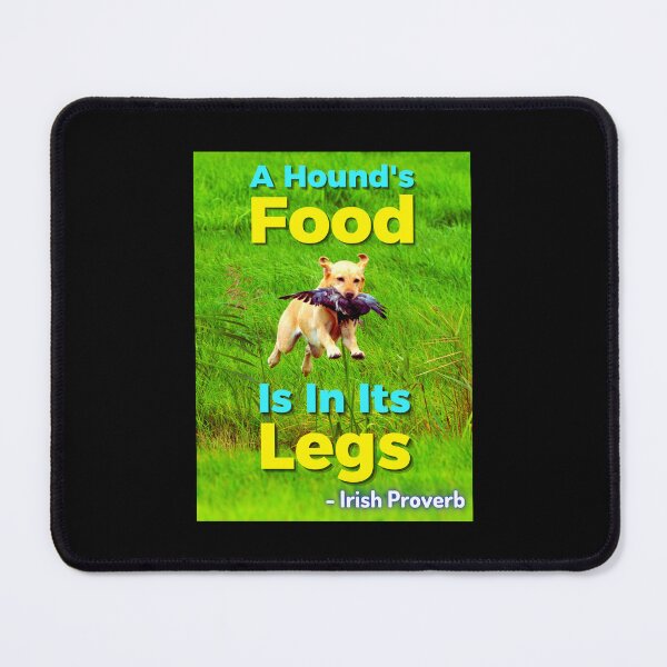 Item preview, Irish Proverb - A Hound's Food Is In Its Legs designed and sold by IrishProverbs.