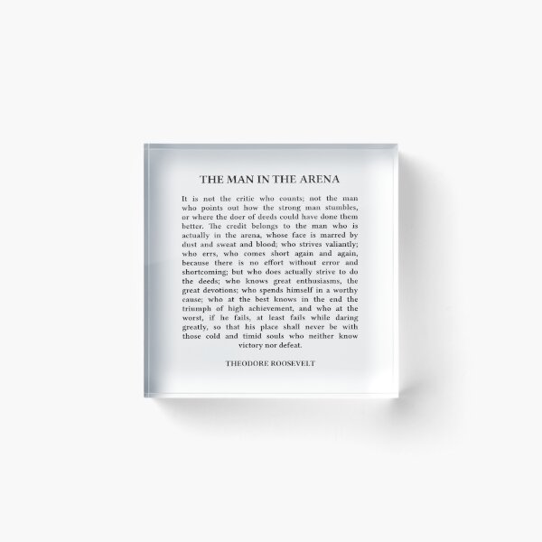 The Man In The Arena Quote, Theodore Roosevelt Quote Acrylic Block