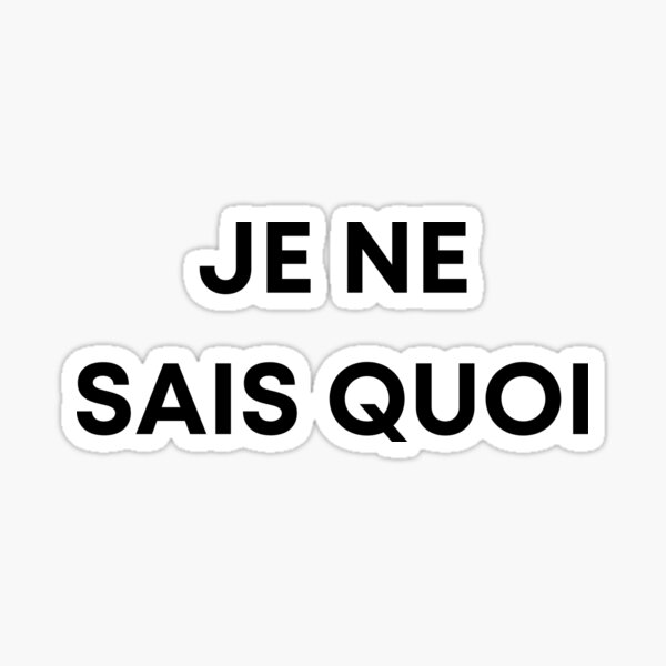"JE NE SAIS QUOI" Sticker for Sale by FleurdeLotusss Redbubble