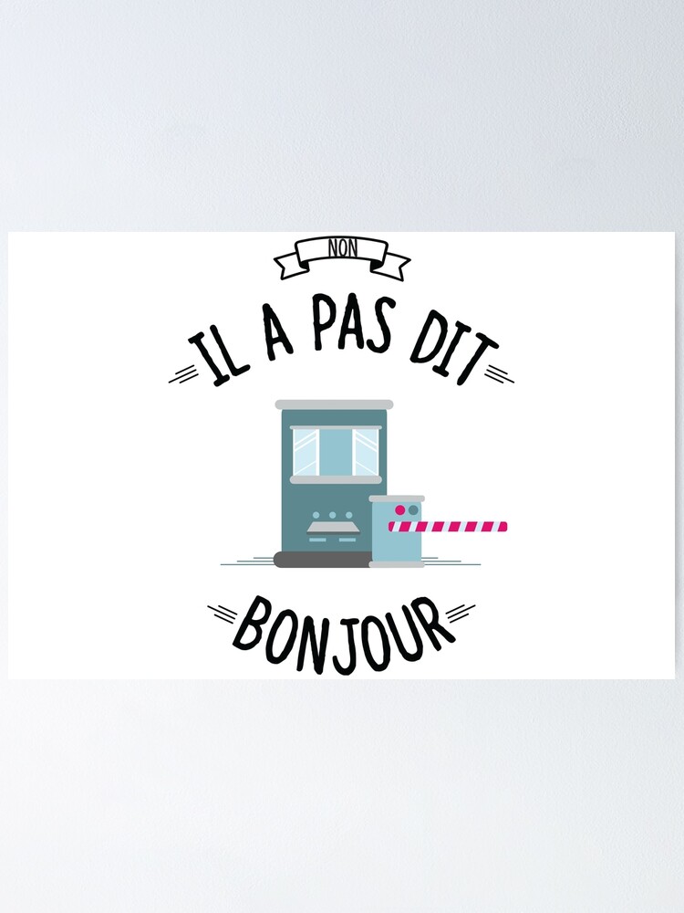 Poster « Il a pas dit bonjour François l'embrouille », par PMYTHO Redbubble