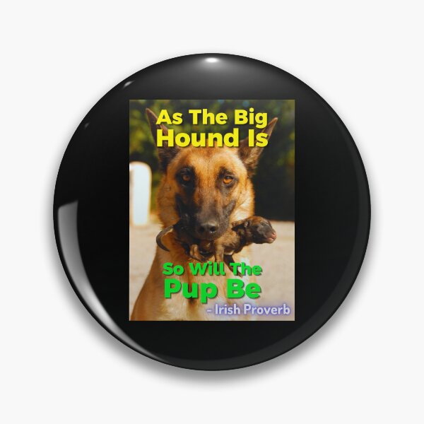 Item preview, Irish Proverb - As The Big Hound Is So Will The Pup Be designed and sold by IrishProverbs.