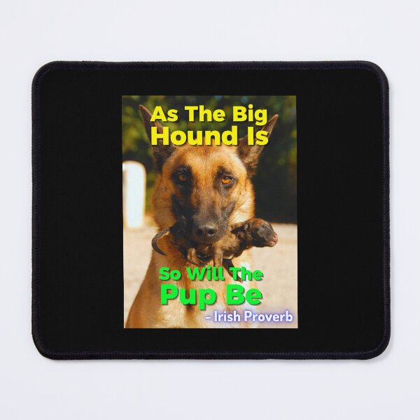 Item preview, Irish Proverb - As The Big Hound Is So Will The Pup Be designed and sold by IrishProverbs.