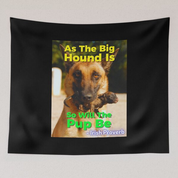 Item preview, Irish Proverb - As The Big Hound Is So Will The Pup Be designed and sold by IrishProverbs.