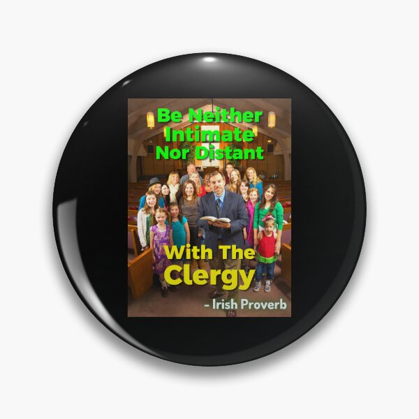 Item preview, Irish Proverb - Be Neither Intimate Nor Distant With The Clergy designed and sold by IrishProverbs.