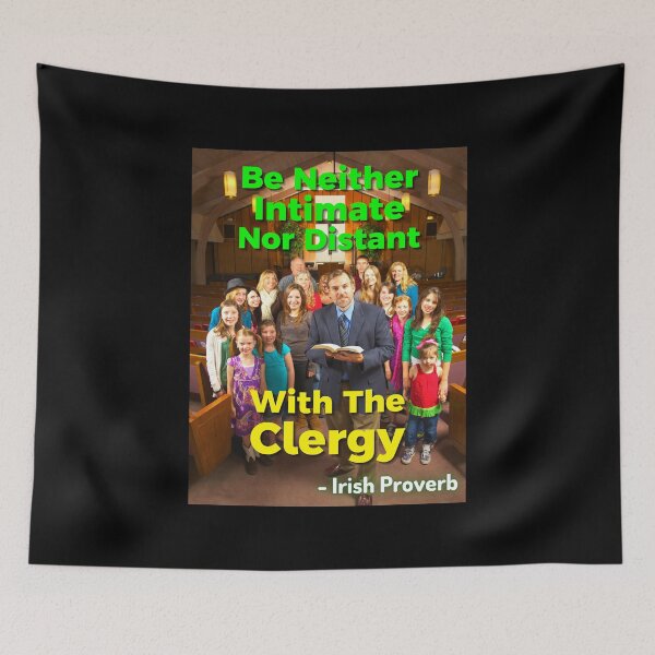 Item preview, Irish Proverb - Be Neither Intimate Nor Distant With The Clergy designed and sold by IrishProverbs.