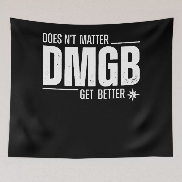 Item preview, Doesn’t Matter Dmgb Get Better designed and sold by NancyxEasSHOP.