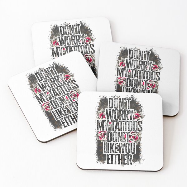 Item preview, Don’t Worry My Tattoos Don’t Like You Either designed and sold by NancyxEasSHOP.