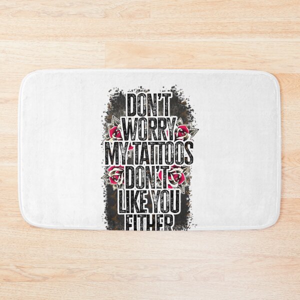 Item preview, Don’t Worry My Tattoos Don’t Like You Either designed and sold by NancyxEasSHOP.