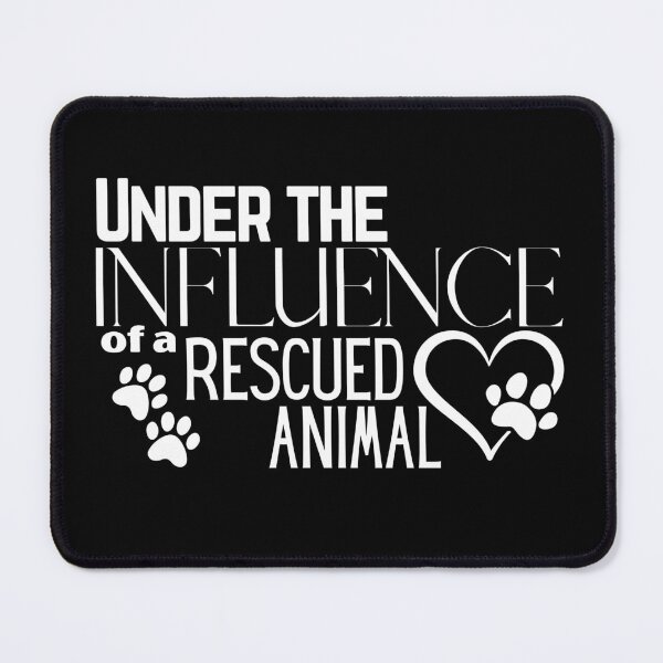 Item preview, Under the Influence of a Rescued Animal designed and sold by It's On Backwards.
