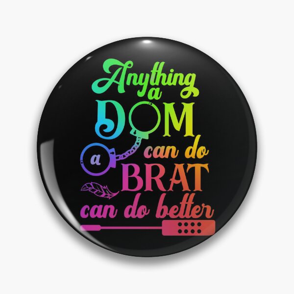 Item preview, Anything a Dom can do, a brat can do better.  designed and sold by JadedDesign.