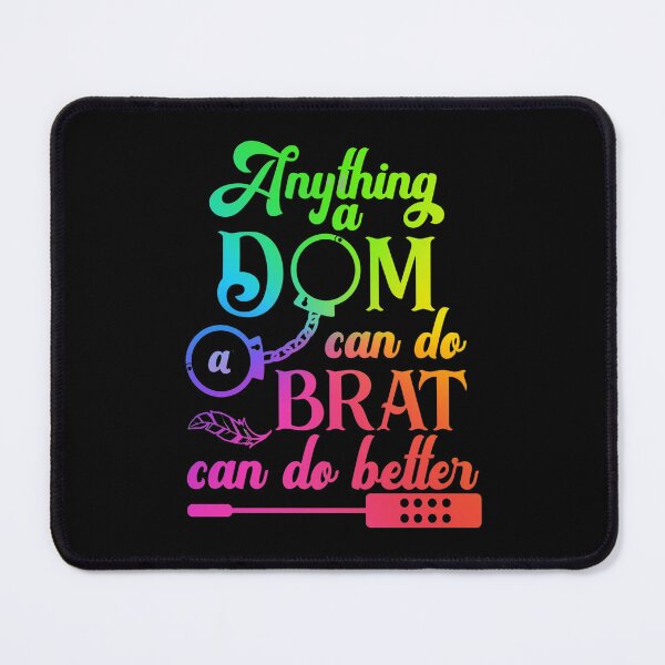 Item preview, Anything a Dom can do, a brat can do better.  designed and sold by JadedDesign.