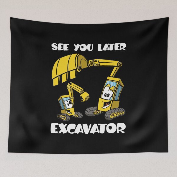 Item preview, See You Later Excavator, Funny Construction Toddler designed and sold by TheReallyNiceStuff.