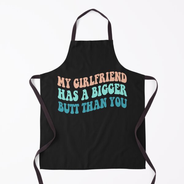Item preview, My Girlfriend Has A Bigger Butt Than You designed and sold by NancyxEasSHOP.