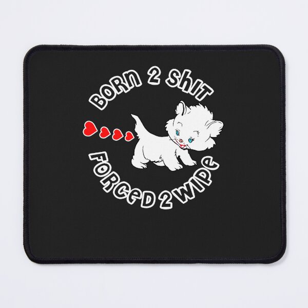 Item preview, Cute Cat Born 2 Shit Forced 2 Wipe Heart Shit designed and sold by NancyxEasSHOP.