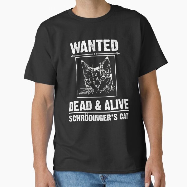 Vista previa del artículo con la obra «Camiseta de Schrodinger's Cat-Funny Wanted Dead or Alive», diseñado y vendido por Anna0908.