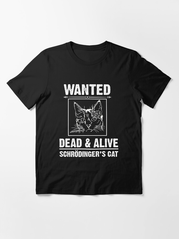 Schrodinger's cat is alive dead clearance shirt