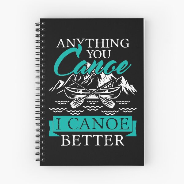 Item preview, Anything You Canoe I Canoe Better Funny Paddling Lover designed and sold by Earthshaker-art.