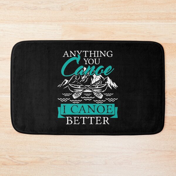 Item preview, Anything You Canoe I Canoe Better Funny Paddling Lover designed and sold by Earthshaker-art.