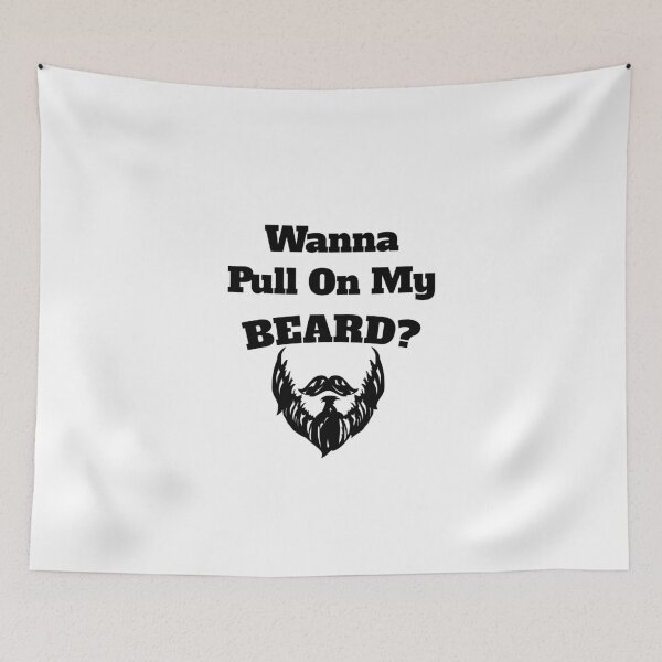Item preview, WANNA PULL ON MY BEARD designed and sold by antipatic.