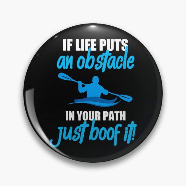 Item preview, If Life Puts An Obstacle In Your Path Just Boof It Funny Kayak Canoeing designed and sold by Earthshaker-art.