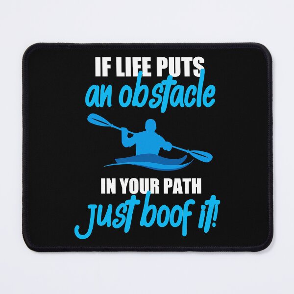 Item preview, If Life Puts An Obstacle In Your Path Just Boof It Funny Kayak Canoeing designed and sold by Earthshaker-art.
