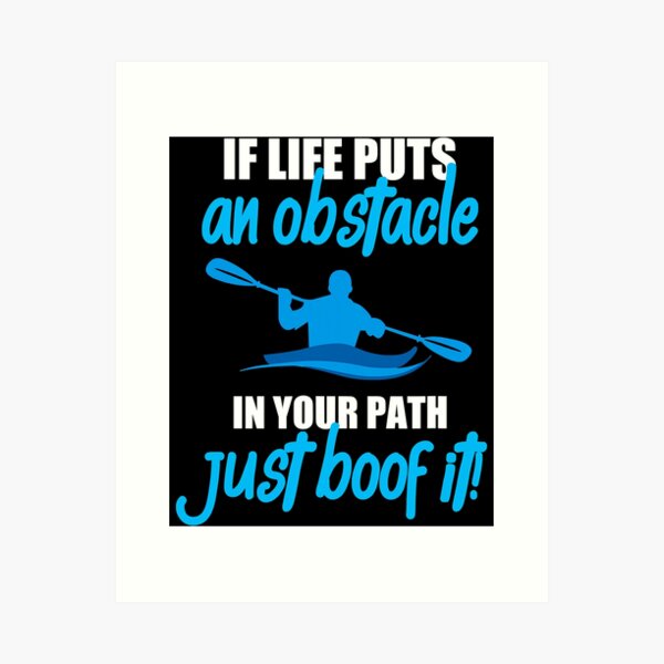 Item preview, If Life Puts An Obstacle In Your Path Just Boof It Funny Kayak Canoeing designed and sold by Earthshaker-art.
