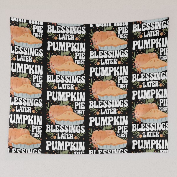 Item preview, Pumpkin Pie First Blessings Later Funny Thanksgiving Saying designed and sold by GravitiTees.