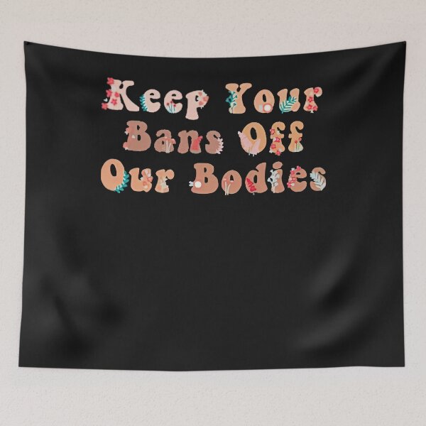 Item preview, Nice Keep Your Bans Off Our Bodies designed and sold by NancyxEasSHOP.